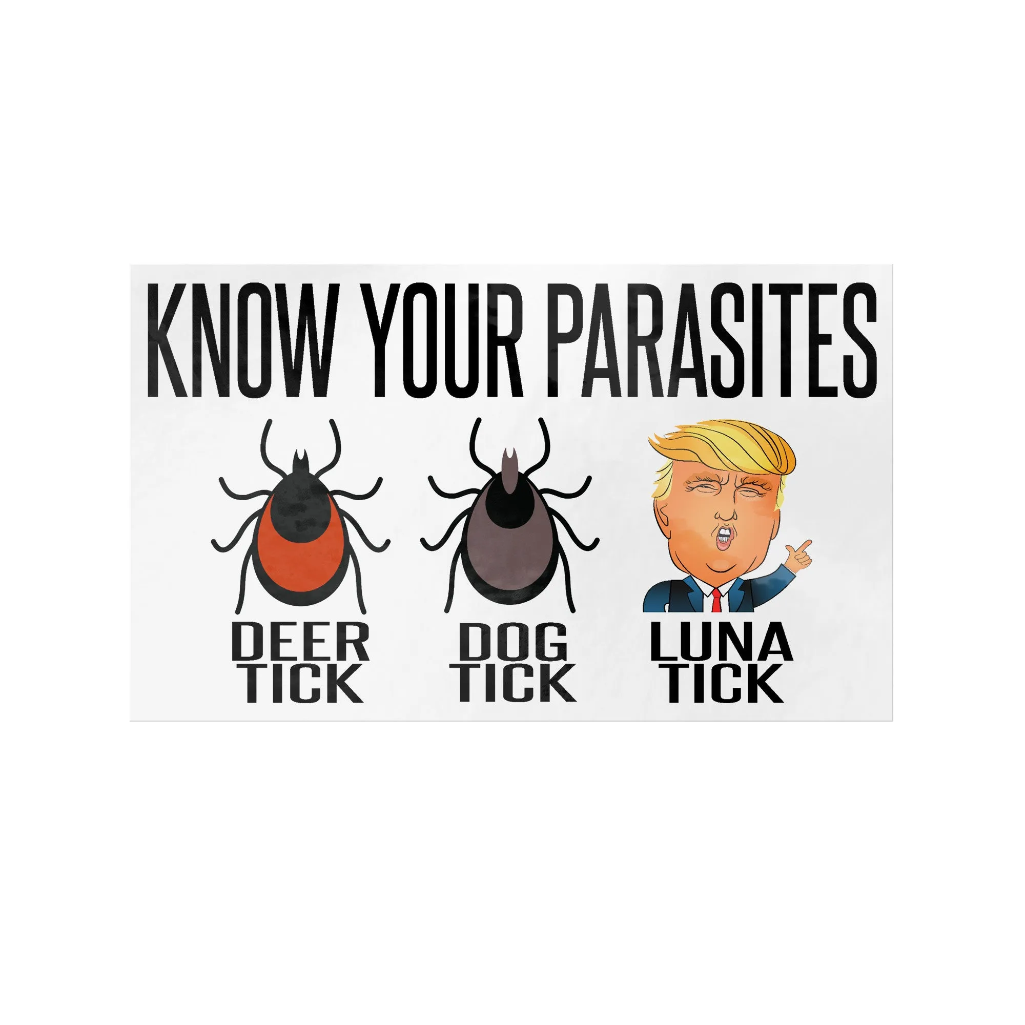 KNOW Your Parasites TRUMP Luna Tick Vinyl STICKERS 3x5 or 4.5x7.5